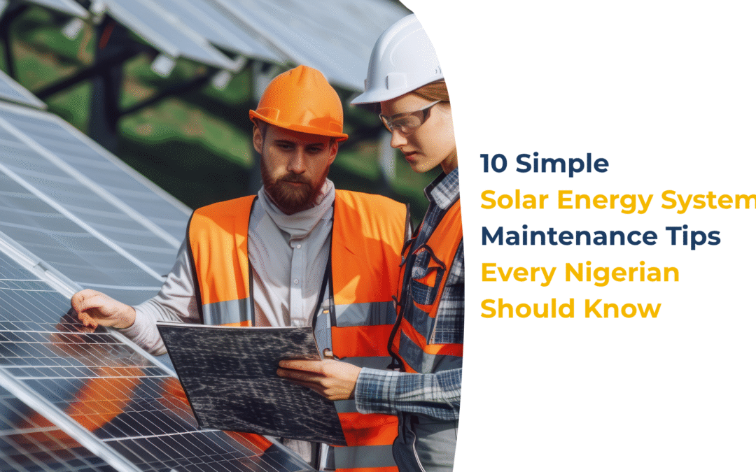 10 Simple Solar Maintenance Tips Every Nigerian Should Know