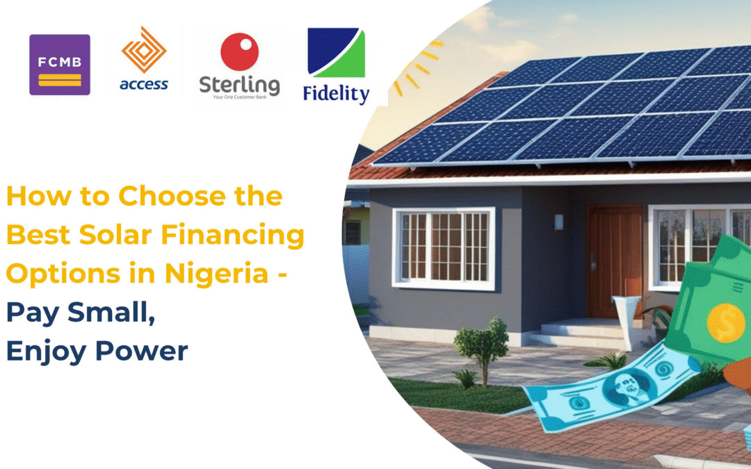 How to Choose the Best Solar Financing Option in Nigeria